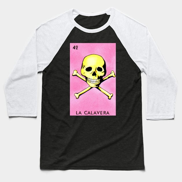 Loteria Mexicana Art - Mexican Lottery Gifts - Mexican Bingo La Calavera Baseball T-Shirt by HispanicStore